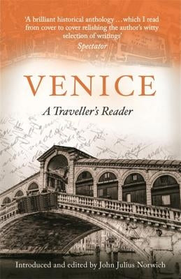 Venice: A Traveller's Reader by Norwich, John Julius