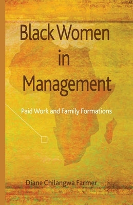 Black Women in Management: Paid Work and Family Formations by Farmer, Diane Chilangwa