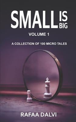 Small is Big: A collection of 100 micro tales by Dalvi, Rafaa