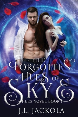 The Forgotten Hues of Skye by Jackola, J. L.