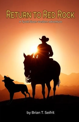 Return to Red Rock: A Tyrell Sloan western adventure by Seifrit, Brian T.