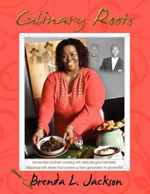 Culinary Roots: Food From the Soul of a People by Jackson, Brenda L.