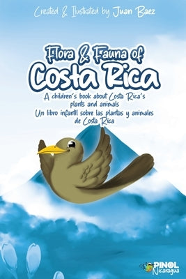 Flora and Fauna of Costa Rica: A children's book about Costa Rica's plants and animals by Baez, Juan