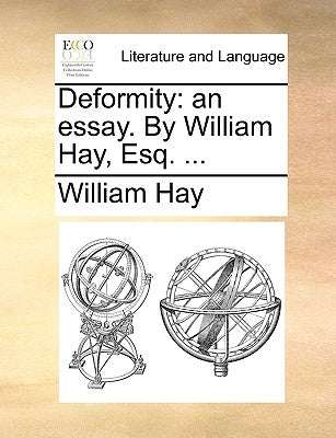 Deformity: An Essay. by William Hay, Esq. ... by Hay, William