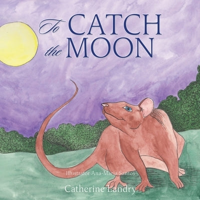 To Catch the Moon by Landry, Catherine
