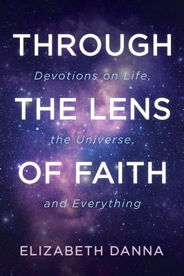 Through the Lens of Faith by Danna, Elizabeth