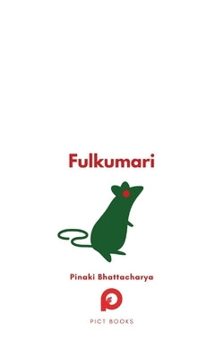 Fulkumari: The Tale of a Refugee and a Rat in Pandemic Paris by Bhattacharya, Pinaki