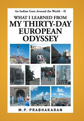 An Indian Goes Around the World - II: What I Learned from My Thirty-Day European Odyssey by Prabhakaran, M. P.