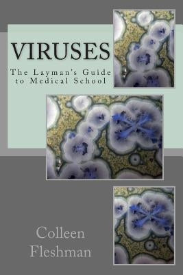 Viruses: What Doesn't Kill Them Makes Us Weaker by Fleshman, Colleen M.