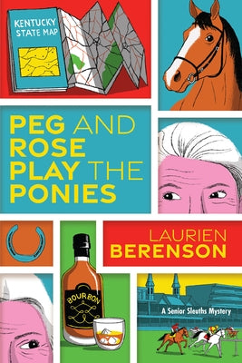 Peg and Rose Play the Ponies by Berenson, Laurien