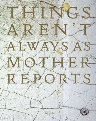 Things Aren't Always as Mother Reports by Cohen, Paul