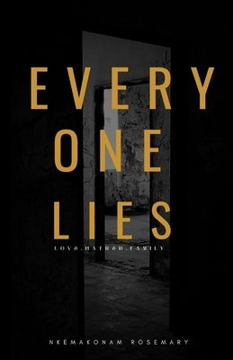 Everyone Lies: Love, hatred, family by Rosemary, Nkemakonam