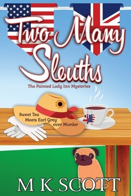 Two Many Sleuths: Sweet Tea Meets Earl Grey Over Murder by Scott, Mk