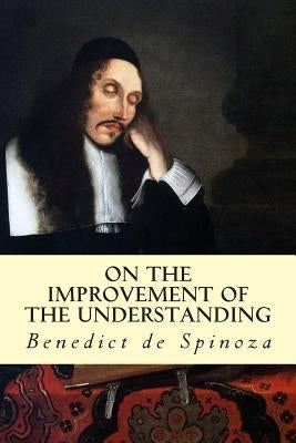 On the Improvement of the Understanding by Elwes, R. H. M.