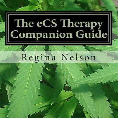 The Ecs Therapy Companion Guide: A Reference Source for Your Endocannabinoid System by Nelson, Regina