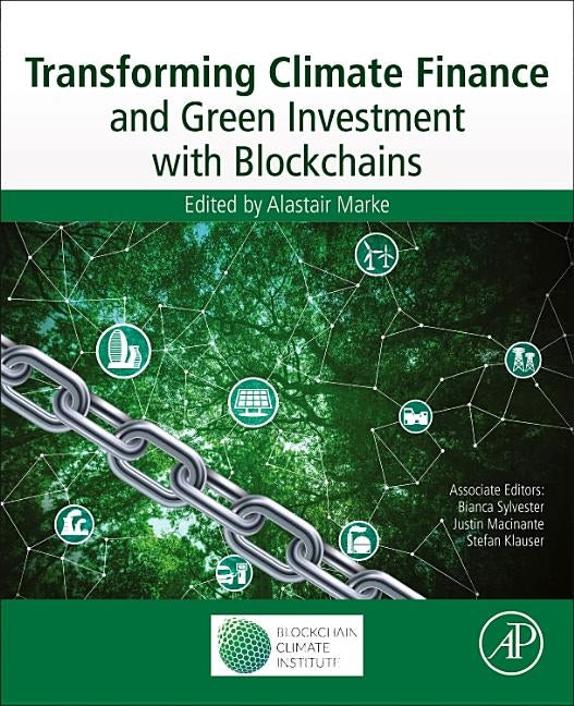 Transforming Climate Finance and Green Investment with Blockchains by Marke, Alastair