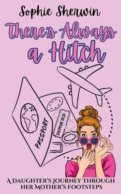 There's Always a Hitch by Sherwin, Sophie