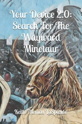 Your Device 2.0: Search For The Wayward Minotaur by Laspaluto, Keith Thomas