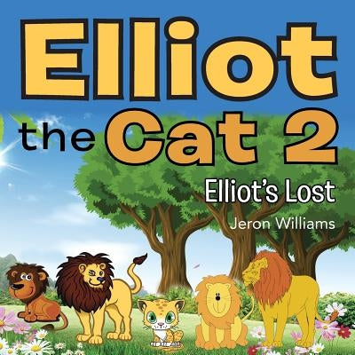 Elliot the Cat 2: Elliot's Lost by Williams, Jeron