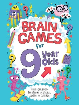 Brain Games for 9 Year Olds: Fun and Challenging Brain Teasers, Logic Puzzles, and More for Gritty Kids by Moore, Gareth
