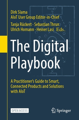 The Digital Playbook: A Practitioner's Guide to Smart, Connected Products and Solutions with Aiot by Slama, Dirk