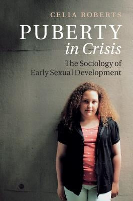 Puberty in Crisis by Roberts, Celia