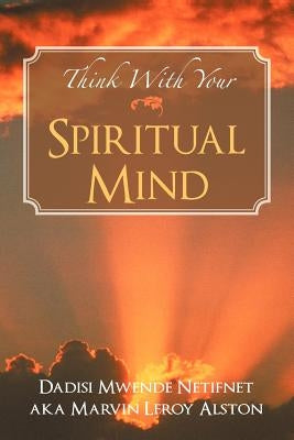 Think with Your Spiritual Mind by Netifnet, Dadisi Mwende