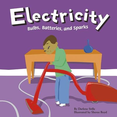 Electricity: Bulbs, Batteries, and Sparks by Boyd, Sheree