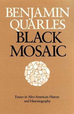 Black Mosaic: Essays in Afro-American History and Historiography by Quarles, Benjamin