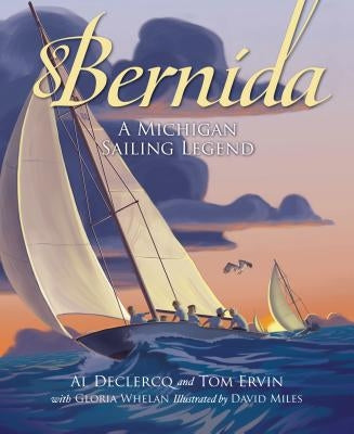 Bernida: A Michigan Sailing Legend by Declercq, Al