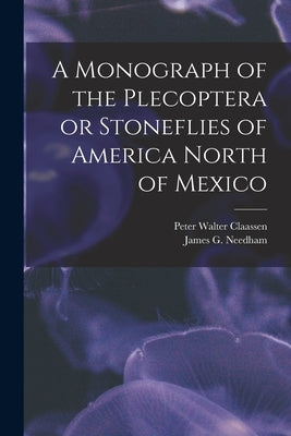 A Monograph of the Plecoptera or Stoneflies of America North of Mexico by Claassen, Peter Walter