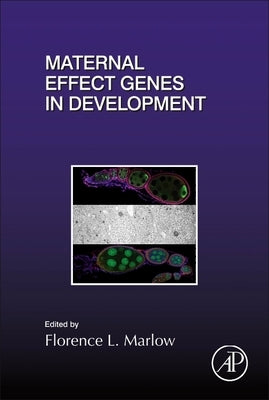 Maternal Effect Genes in Development: Volume 140 by Marlow, Florence L.