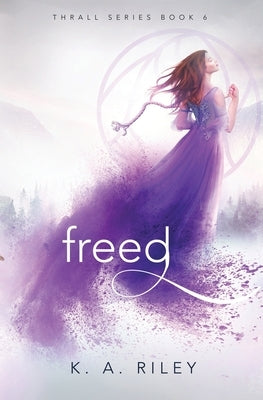 Freed by Riley, K. a.
