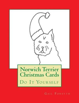 Norwich Terrier Christmas Cards: Do It Yourself by Forsyth, Gail