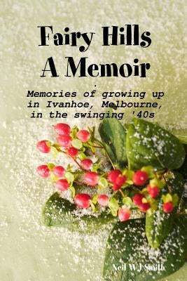 Fairy Hills A Memoir by Smith, Neil Wj