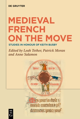 Medieval French on the Move: Studies in Honour of Keith Busby by Tether, Leah