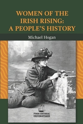 Women of the Irish Rising: A People's History by Hogan, Michael