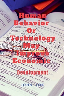 Human Behavior Or Technology May Improve Economic by Lok, John