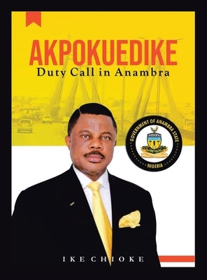 Akpokuedike: Duty Call in Anambra by Chioke, Ike