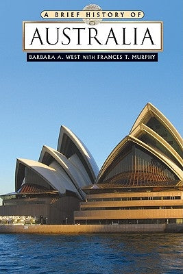 A Brief History of Australia by West, Barbara A.