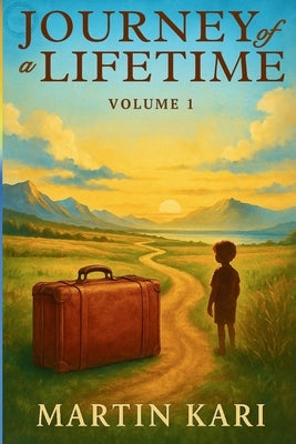 Journey of a Lifetime Volume I by Kari, Martin