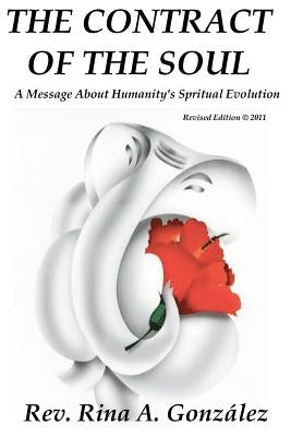The Contract of the Soul - Revised Edition: A Message About Humanity's Spiritual Evolution by Gonzalez, Rina A.