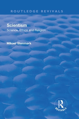 Scientism: Science, Ethics and Religion by Stenmark, Mikael