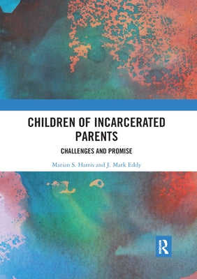 Children of Incarcerated Parents: Challenges and Promise by Harris, Marian S.