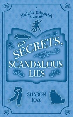 Icy Secrets, Scandalous Lies by Kay, Sharon