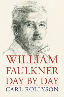 William Faulkner Day by Day by Rollyson, Carl