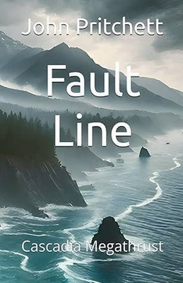 Fault Line: Cascadia Megathrust by Pritchett, John
