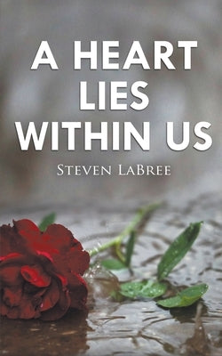 A Heart Lies Within Us by Labree, Steven