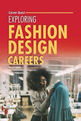 Exploring Fashion Design Careers by Barth, Kelley