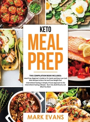Keto Meal Prep: 2 Books in 1 - 70+ Quick and Easy Low Carb Keto Recipes to Burn Fat and Lose Weight & Simple, Proven Intermittent Fast by Evans, Mark